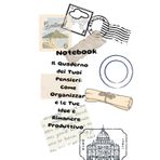 Notebook dei Tuoi Pensieri: Come Organizzare le Tue Idee e Rimanere Produttivo: Scopri il Segreto per Prendere Appunti Efficaci, Gestire le Tue Passioni e Non Dimenticare Mai una Password