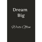 Notebook Dream Big, Write Often: 6 × 9 inches, 15.2 × 22.9 cm, 150 pages