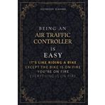 Notebook Planner Being An Air Traffic Controller Is Easy It's Like Riding A Bike Except The Bike Is On Fire You're On Fire Everything Is On Fire ... Do It All, Passion, Hourly, 6x9 inch, 5.24