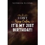Notebook Planner I can't keep Calm It's my 21st Birthday! Good: Task Manager, Paycheck Budget, Personal Budget, Schedule, Journal, Daily,, Event, Lesson, Diary