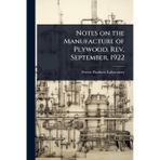 Notes on the manufacture of plywood: Rev. September, 1922