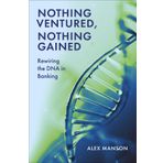 Nothing Ventured, Nothing Gained: Rewiring the DNA in Banking