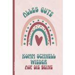 Notizbuch Alles Gute: A5 Notizheft Dot Grid Geschenk für kranke Frauen schönes Schreibbuch für kranke Kollegin für Wünsche auf schnelle Genesung und Besserung Buch KOMM SCHNELL WIEDER AUF DIE BEINE