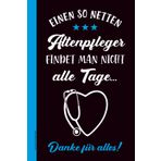 Notizbuch Altenpfleger: Schöne Altenpflege Geschenkideen ein Danke ans Pflegepersonal das linierte Buch für Notizen ein schönes Dankeschön Geschenk für Pfleger im Pflegeberuf