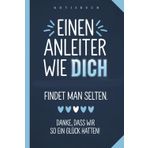 Notizbuch Danke an den Anleiter - Danke für Praktikum und Ausbildung - Abschied: Führungskraft -Kollege - Team - Geschenkidee - Geschenk zum Abschied