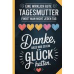 Notizbuch Danke an Tagesmutter - Danke für deine Arbeit - Notizheft Erinnerung zum Abschied: Geschenkidee an Tagesmutter von glücklichen Müttern und Papas - Kind - Erziehung - Notizbuch