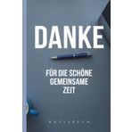 Notizbuch - Danke zum Abschied - für die schöne gemeinsame Zeit: Nützlich, elegant und schlicht - Notizheft mit 120 blanko Seiten - perfektes Geschenk