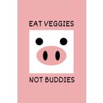 Notizbuch "EAT VEGGIES - NOT BUDDIES", 120 Seiten, liniert: Dein Notizbuch für Ideen, die das Leben und die Welt verändern. Durch deine Gedanken, ... Schatztruhe voller wertvoller Inspirationen!