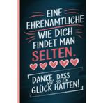 Notizbuch Ehrenamt - Danke dass wir so ein Glück hatten - Abschied: Tolles Geschenk an Ehrenamtliche - Engagierte - Mitarbeiter - Team - Kollegen - Abschiedsgeschenk