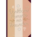 Notizbuch für Erinnerungen an beste Freunde - Dankbare Momente: Den besten Freunden Danke sagen!