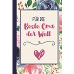 Notizbuch für Oma: Geschenk für Oma zum Geburtstag von Enkelkindern für die beste Omi der Welt eine schöne Geschenkidee für die Vollzeit Oma mit Danke Großmutter Spruch wir lieben Dich