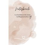 Notizbuch - Geschenkideen für meine Lieblingsmenschen: mit 77 Seiten für deine Ideensammlung und liebevollen Sprüchen| für Mama, Papa, Geschwister, ... Partner, Freunde und Kollegen| Geschenkideen