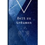 Notizbuch - Zeit zu träumen: vielseitige Notizbuch im handlichen A5-Format begleitet Sie auf Ihrem Weg zu mehr Organisation, Kreativität und Klarheit.