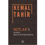 Notlar 5 - 1950 Öncesi Şiirler ve Ziya İlhan'a Mektuplar - Kemal Tahir