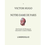 NOTRE-DAME DE PARIS - ÉDITION INTÉGRALE GRANDS CARACTÈRES