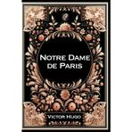 Notre Dame de Paris: Grand format RIGIDE illustré - Édition Collector avec illustrations exclusives et texte intégral