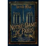 Notre-Dame de Paris "Quasimodo et Esmeralda : une histoire d'amour impossible" Édition intégral et originale: Classic collector
