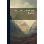 Notre-Dame De Paris; Volume 2