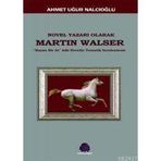 NOVEL YAZARI OLARAK MARTIN WALSER KAÇAN BIR AT NOVELIN TEMATIK İNCELEMESİ - AHMET UĞUR NALCIOĞLU