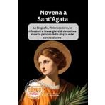 Novena a Sant'Agata: La biografia, l'intercessione, le riflessioni e i nove giorni di devozione al santo patrono dello stupro e del cancro al seno (My Novena collections)