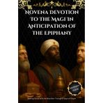 Novena Devotion To The Magi In Anticipation Of the Epiphany: Seeking Christ with the Wise Men Through 9-Days of Prayer