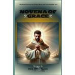 Novena of Grace: A Profound Journey into Divine Mercy and Unfathomable Love (Invoking Divine Grace Novena Series: The Power of Novenas, Band 61)
