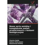 Nowa seria amidów i kompleksów metali przejściowych z testami biologicznymi