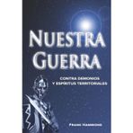 Nuestra Guerra: Contra Demonios y Espíritus Territoriales