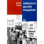 NÜKLEERE GEÇTİK MAŞALLAH - ÜMİT OKTAN