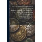 Numismata Romanorum Pontificum Praestantiora A Martino V Ad Benedictum Xiv Per Rodulphum Venuti..aucta Ac Illustrata
