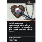 Nutrizione con particolare attenzione alla paralisi cerebrale e alla grave malnutrizione