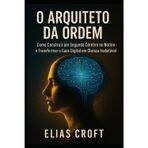 O Arquiteto da Ordem: Como Construir um Segundo Cérebro no Notion e Transformar o Caos Digital em Clareza Inabalável