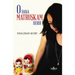 O Bana Matruşkam Derdi - Neslihan Kurt