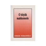 O BÜYÜK MAHKEMEDE - CENGIZ NUMANOĞLU
