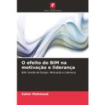 O efeito do BIM na motivação e liderança