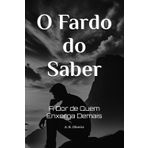 O Fardo do Saber: A Dor de Quem Enxerga Demais