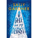 O Gece Her Şey Değişti-Ciltli-Sally Gardner