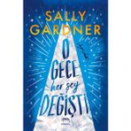 O Gece Her Şey Değişti - Sally Gardner