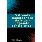 O Grande Campeonato da Vida: jogando contra titãs