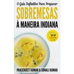 O Guia Definitivo Para Preparar Sobremesas À Maneira Indiana