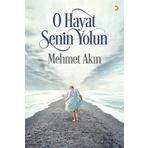 O Hayat Senin Yolun - Mehmet Akın