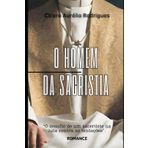 O homem da sacristia: O desafio de um sacerdote na luta contra as tentações