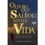 O LIVRO QUE SALVOU MINHA VIDA: Porque ainda existe um milagre com o seu nome