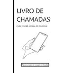 O meu livro de chamadas - A preencher para vencer a fobia do telefone: Planear, preparar e conseguir as suas chamadas