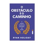 O obstaculo e o caminho - A arte de transformar provacoes em triunfo (Em Portugues do Brasil)