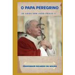 O Papa Peregrino: 20 Anos Sem João Paulo II