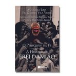 O Peregrino da Fé. A História de Frei Damião