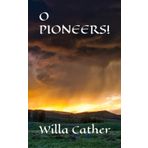 O PIONEERS!: 1913 women pioneer tales (Annotated)