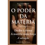 O PODER DA MATERIA: Da dor à forma, a matéria como força