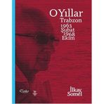 O Yıllar: Trabzon 1963 Şubat-1968 Ekim